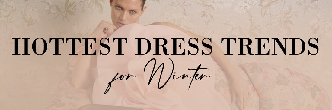 Hottest Dress Trends for Winter