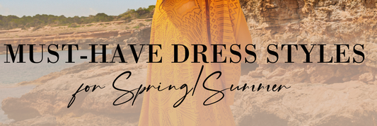 Must-have Dress Styles for Spring/Summer